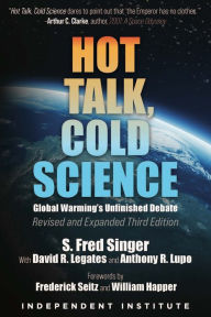 Download best seller books pdf Hot Talk, Cold Science: Global Warming's Unfinished Debate  by S. Fred Singer PhD, Frederick Seitz PhD, David R. Legates PhD, Anthony R. Lupo PhD 9781598133417 English version