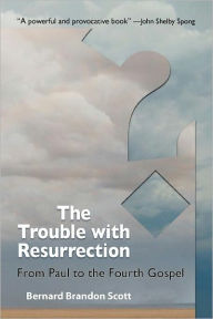 Title: The Trouble With Resurrection, Author: Bernard Brandon Scott