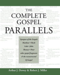 Title: The Complete Gospel Parallels, Author: Arthur J. Dewey