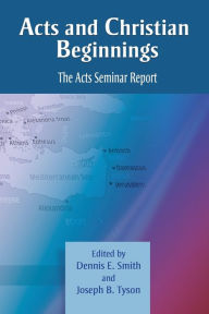 Title: Acts and Christian Beginnings: The Acts Seminar Report, Author: Dennis E. Smith