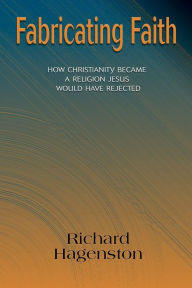 Title: Fabricating Faith, Author: Richard Hagenston