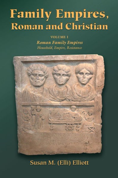 Family Empires, Roman and Christian: Volume I Empires