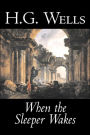 When the Sleeper Wakes by H. G. Wells, Science Fiction, Classics, Literary