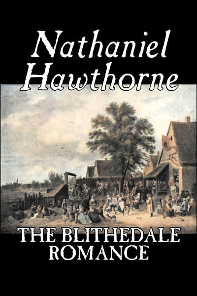 The Blithedale Romance by Nathaniel Hawthorne, Fiction, Classics, Fairy ...