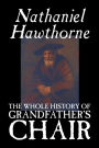 The Whole History of Grandfather's Chair by Nathaniel Hawthorne, Fiction, Classics