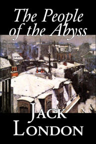 Title: The People of the Abyss, by Jack London, History, Great Britain, Author: Jack London