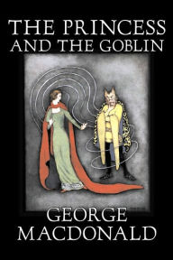 Title: The Princess and the Goblin, Author: George MacDonald