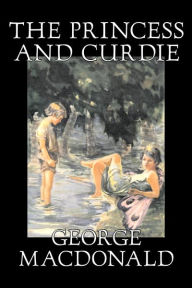 Title: The Princess and Curdie Curdie by George Macdonald, Classics, Action & Adventure, Author: George MacDonald
