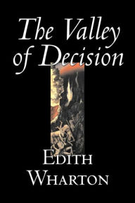 Title: The Valley of Decision by Edith Wharton, Fiction, Literary, Fantasy, Classics, Author: Edith Wharton