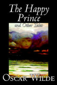 Title: The Happy Prince and Other Tales by Oscar Wilde, Fiction, Literary, Classics, Author: Oscar Wilde