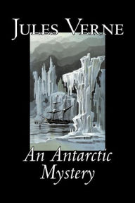 Title: An Antarctic Mystery by Jules Verne, Fiction, Fantasy & Magic, Author: Jules Verne