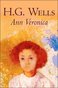 Title: Ann Veronica by H. G. Wells, Science Fiction, Classics, Literary, Author: H. G. Wells