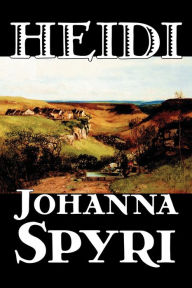 Title: Heidi by Johanna Spyri, Fiction, Historical, Author: Johanna Spyri