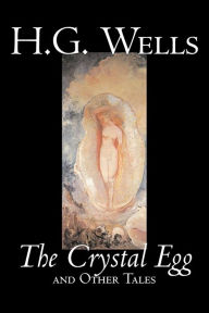 Title: The Crystal Egg by H. G. Wells, Science Fiction, Classics, Short Stories, Author: H. G. Wells