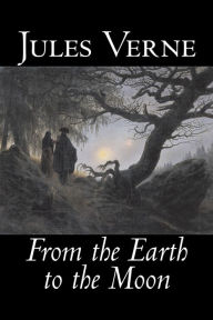 Title: From the Earth to the Moon by Jules Verne, Fiction, Fantasy & Magic, Author: Jules Verne