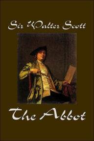 Title: The Abbot by Sir Walter Scott, Fiction, Classics, Historical, Author: Walter Scott