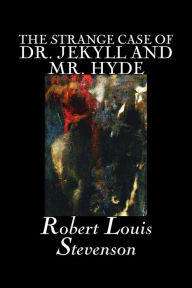 Title: The Strange Case of Dr. Jekyll and Mr. Hyde by Robert Louis Stevenson, Fiction, Classics, Fantasy, Horror, Literary, Author: Robert Louis Stevenson