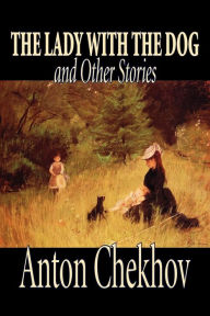 Title: The Lady with the Dog and Other Stories by Anton Chekhov, Fiction, Classics, Literary, Short Stories, Author: Anton Chekhov