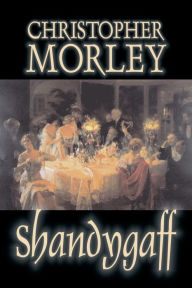 Title: Shandygaff by Christopher Morley, Fiction, Classics, Literary, Author: Christopher Morley