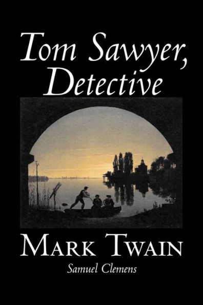 Tom Sawyer, Detective by Mark Twain, Fiction, Classics