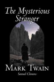 Title: The Mysterious Stranger by Mark Twain, Fiction, Classics, Fantasy & Magic, Author: Amy Sterling Casil