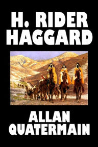 Title: Allan Quatermain by H. Rider Haggard, Fiction, Fantasy, Classics, Action & Adventure, Author: H. Rider Haggard