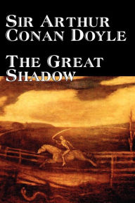 Title: The Great Shadow by Arthur Conan Doyle, Fiction, Historical, Author: Arthur Conan Doyle
