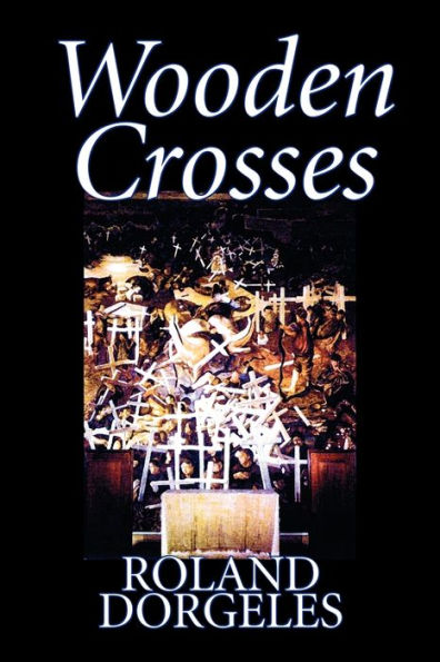 Wooden Crosses by Roland Dorgelï¿½s, Fiction, Historical, Literary, War & Military