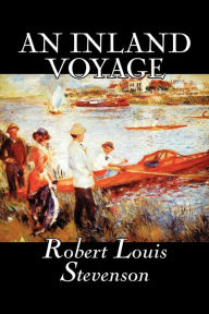 Title: An Inland Voyage by Robert Louis Stevenson, Fiction, Classics, Action & Adventure, Author: Robert Louis Stevenson