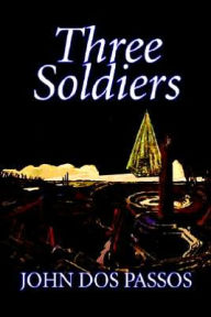 Title: Three Soldiers by John Dos Passos, Fiction, Classics, Literary, War & Military, Author: John Dos Passos