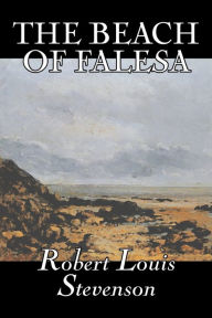 Title: The Beach of Falesa by Robert Louis Stevenson, Fiction, Classics, Author: Robert Louis Stevenson