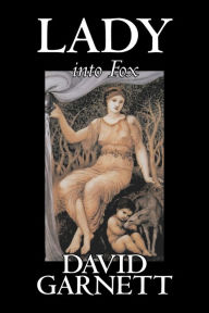 Title: Lady into Fox by David Garnett, Fiction, Fantasy & Magic, Classics, Action & Adventure, Author: David Garnett
