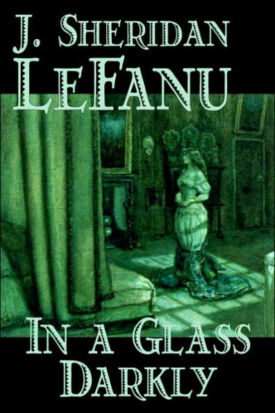 a Glass Darkly by Joseph Sheridan Le Fanu, Fiction, Literary, Horror, Fantasy