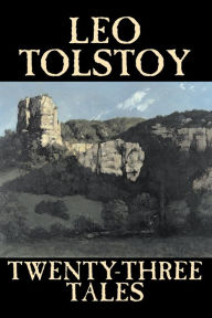 Title: Twenty-Three Tales by Leo Tolstoy, Fiction, Classics, Literary, Author: Leo Tolstoy