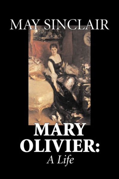 Mary Olivier: A Life by May Sinclair, Fiction, Literary