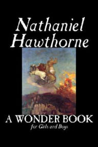 A Wonder Book for Girls and Boys by Nathaniel Hawthorne, Fiction, Classics