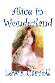 Title: Alice in Wonderland by Lewis Carroll, Fiction, Classics, Fantasy, Literature, Author: Lewis Carroll