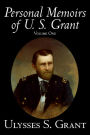 Personal Memoirs of U. S. Grant, Volume One, History, Biography