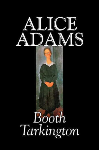 Alice Adams by Booth Tarkington, Fiction, Classics, Literary