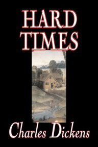 Title: Hard Times by Charles Dickens, Fiction, Classics, Author: Charles Dickens
