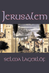 Title: Jerusalem by Selma Lagerlof, Fiction, Historical, Action & Adventure, Fairy Tales, Folk Tales, Legends & Mythology, Author: Selma Lagerlof