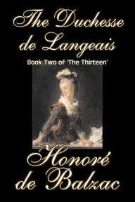 Title: The Duchesse de Langeais, Book Two of 'The Thirteen' by Honore de Balzac, Fiction, Literary, Historical, Author: Honore de Balzac