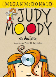 Title: Judy Moody es doctora / Judy Moody, M.D., The Doctor Is In!, Author: Megan McDonald