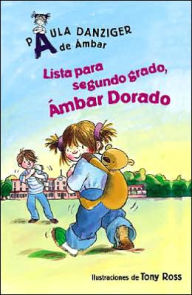 Title: Lista Para Segundo Grado, Ambar Dorado (Get Ready for Second Grade, Amber Brown), Author: Tony Ross