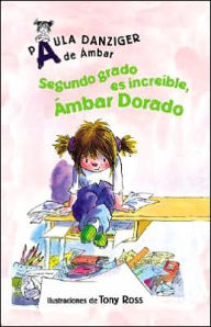 Title: Segundo grado es increible, Ambar Dorado (Second Grade Rules, Amber Brown), Author: Tony Ross