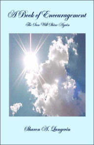 Title: A Book of Encouragement: The Sun Will Shine Again, Author: Sharon A Langevin