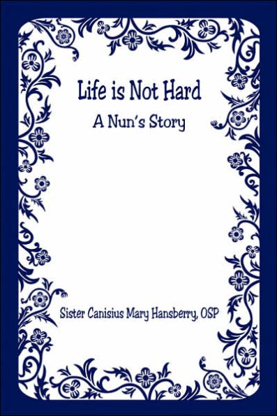 Life Is Not Hard - A Nun's Story