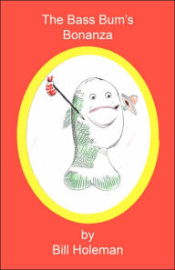 Title: The Bass Bum's Bonanza, Author: Bill Holeman