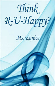 Title: Think R-U-Happy?, Author: MS Eunice