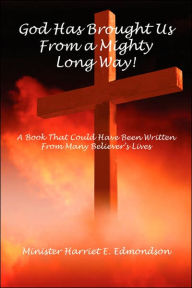 Title: God Has Brought Us from a Mighty Long Way!: A Book that Could Have Been Written from Many Believer's Lives, Author: Harriet Edmondson